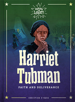 Harriet Tubman - Faith and Deliverance
