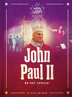 John Paul II - Be not afraid! by Rick Santorum